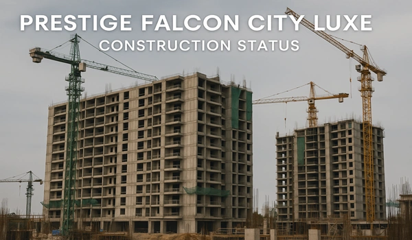 Prestige Falcon City Reserve Construction Status Prestige Falcon City Reserve Construction Status